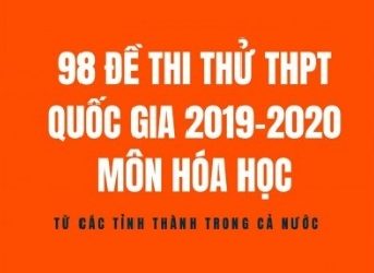 98 Đề Thi Thử THPT Quốc Gia Môn Hóa Học 2019 - 2020 pdf