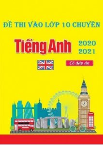 Đề Thi Thử Vào Lớp 10 Chuyên Tiếng Anh Năm 2020-2020 (Có Đáp Án ) pdf