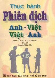Thực Hành Phiên Dịch Anh – Việt, Việt – Anh – Nguyễn Thành Yến pdf