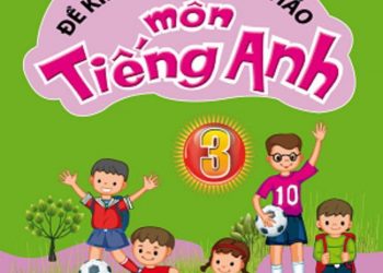 [PDF] Đề kiểm tra tham khảo môn tiếng Anh 3 (có đáp án)