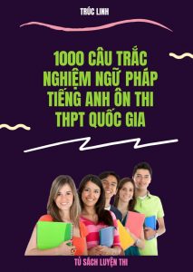 [WORD] 1000 câu trắc nghiệm ngữ pháp tiếng anh ôn thi THPT Quốc Gia