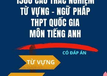 1500 câu trắc nghiệm từ vựng - ngữ pháp THPT Quốc Gia môn tiếng anh pdf