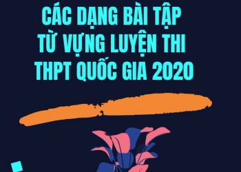 [WORD] Các dạng bài tập từ vựng luyện thi THPT Quốc Gia 2020