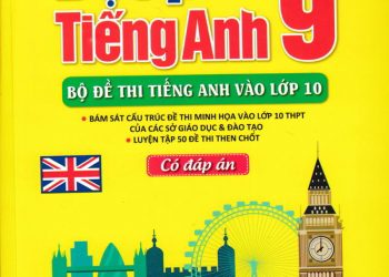 Đột phá tiếng anh điểm 9+ Bộ đề thi tiếng anh vào lớp 10 pdf