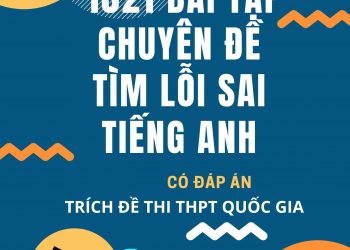 1021 bài tập chuyên đề tìm lỗi sai tiếng anh pdf