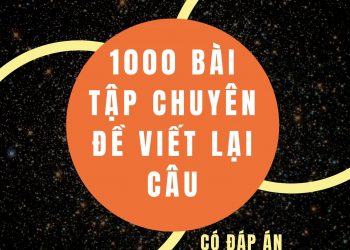 1000 bài tập chuyên đề viết lại câu tiếng anh pdf