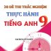 30 đề trắc nghiệm thực hành tiếng anh 9 (Có đáp án) pdf