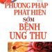 Phương Pháp Phát Hiện Sớm Bệnh Ung Thư pdf