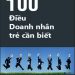 100 Điều Doanh Nhân Trẻ Cần Biết in Khởi Nghiệp – Làm Giàu pdf