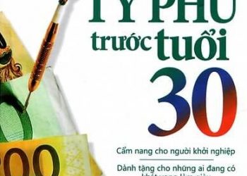 Để Trở Thành Tỷ Phú Trước Tuổi 30 pdf