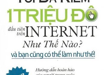 Tôi Đã Kiếm 1 Triệu Đô Trên Internet Như Thế Nào pdf
