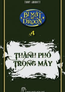 Bí Mật Xứ Droon Tập 4: Thành Phố Trong Mây - Tony Abbott pdf