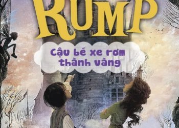 Rump - Cậu Bé Xe Rơm Thành Vàng - Liesl Shurtliff pdf