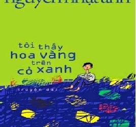 Tôi Thấy Hoa Vàng Trên Cỏ Xanh - Nguyễn Nhật Ánh pdf