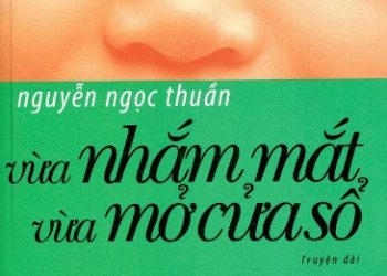 Vừa Nhắm Mắt Vừa Mở Cửa Sổ - Nguyễn Ngọc Thuần pdf