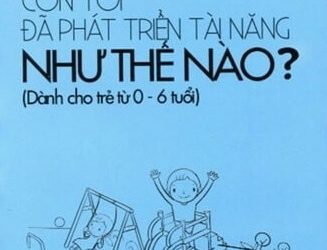 Con Tôi Đã Phát Triển Tài Năng Như Thế Nào pdf