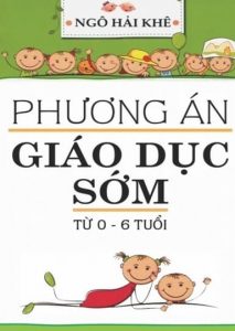 Phương Án Giáo Dục Sớm Từ 0 – 6 Tuổi pdf