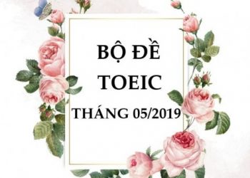 Đề Thi Toeic Mới Nhất Tháng 5-2019 (Đáp Án +Giải Chi Tiết + Audio) Bản Đẹp pdf