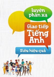 Luyện Phản Xạ Tiếng Anh Giao Tiếp Siêu Hiệu Quả (Bản Đẹp) pdf
