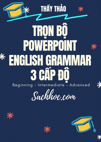 Tải sách: Trọn Bộ Powerpoint Bài Giảng Ngữ Pháp Tiếng Anh 3 Cấp Độ (Bản Đẹp)